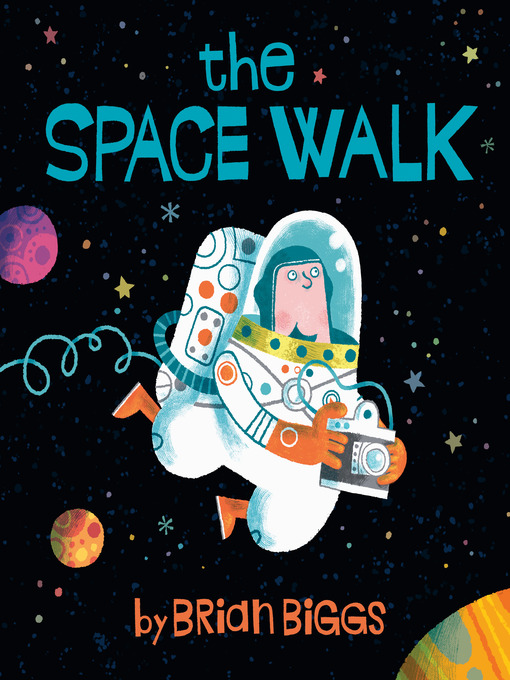 Title details for The Space Walk by Brian Biggs - Available